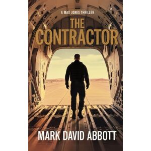 Abbott, Mark David The Contractor: Max Jones #3 (The Max Jones Thrillers) Abbott, Mark David The Contractor: Max Jones #3 (The Max Jones Thrillers)