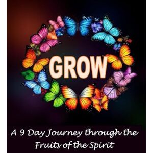 Rowley, Jason Grow: A 9 day study and activity book through the fruits of the spirit. Rowley, Jason Grow: A 9 day study and activity book through the fruits of the spirit.