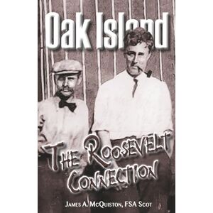 McQuiston FSASct, James A. Oak Island: The Roosevelt Connection McQuiston FSASct, James A. Oak Island: The Roosevelt Connection