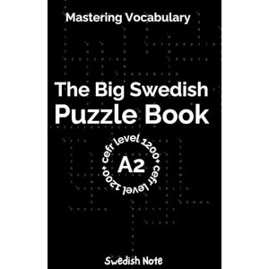 Note, Swedish Mastering Vocabulary: The Big Swedish Puzzle Book II: OvOver 1300+ Essential CEFR A2 Swedish Words Engaging Crosswords and Word Searches for Fast and Effective Language Learning (Swedish Note) Note, Swedish Mastering Vocabulary: The Big Swedish Puzzle Book II: OvOver 1300+ Essential CEFR A2 Swedish Words Engaging Crosswords and Word Searches for Fast and Effective Language Learning (Swedish Note)