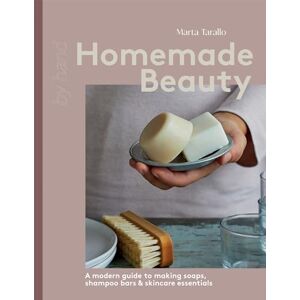 Tarallo, Marta Homemade Beauty: A Modern Guide to Making Soaps, Shampoo Bars & Skincare Essentials (By Hand) Tarallo, Marta Homemade Beauty: A Modern Guide to Making Soaps, Shampoo Bars & Skincare Essentials (By Hand)