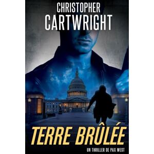 Cartwright, Christopher Terre brûlée: (Un thriller de Pax West) Cartwright, Christopher Terre brûlée: (Un thriller de Pax West)