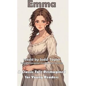 Taylor Emma (Classics for Kids): A Classic Tale Reimagined for Young Readers Taylor Emma (Classics for Kids): A Classic Tale Reimagined for Young Readers