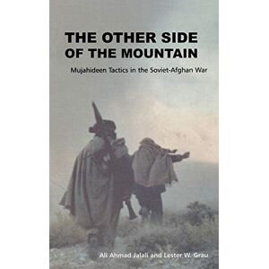 Jalali, Ali Ahmad The Other Side of the Mountain: Mujahideen Tactics in the Soviet-Afghan War Jalali, Ali Ahmad The Other Side of the Mountain: Mujahideen Tactics in the Soviet-Afghan War