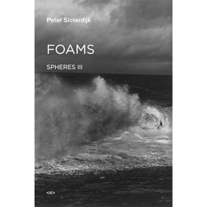 Peter Sloterdijk Foams: Spheres Volume III: Plural Spherology: 3 (Semiotext(e) / Foreign Agents) Peter Sloterdijk Foams: Spheres Volume III: Plural Spherology: 3 (Semiotext(e) / Foreign Agents)