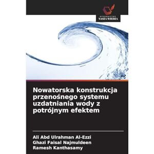 Al-Ezzi, Ali Abd Ulrahman Nowatorska konstrukcja przenośnego systemu uzdatniania wody z potrójnym efektem Al-Ezzi, Ali Abd Ulrahman Nowatorska konstrukcja przenośnego systemu uzdatniania wody z potrójnym efektem