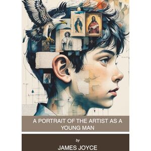 Joyce, James A Portrait of the Artist as a Young Man (Annotated) Joyce, James A Portrait of the Artist as a Young Man (Annotated)