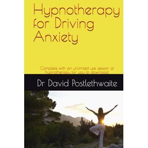 Postlethwaite, Dr Dr David Hypnotherapy for Driving Anxiety: Complete with an unlimited use session of hypnotherapy for you to download. (Helping Hypnotherapies) Postlethwaite, Dr Dr David Hypnotherapy for Driving Anxiety: Complete with an unlimited use session of hypnotherapy for you to download. (Helping Hypnotherapies)