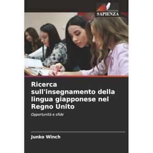 Winch, Junko Ricerca sull'insegnamento della lingua giapponese nel Regno Unito: Opportunità e sfide Winch, Junko Ricerca sull'insegnamento della lingua giapponese nel Regno Unito: Opportunità e sfide