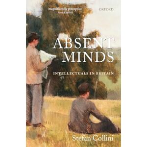 Collini, Stefan Absent Minds: Intellectuals in Britain Collini, Stefan Absent Minds: Intellectuals in Britain