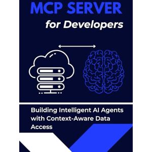 Reed, Harvey MCP Server for Developers: Building Intelligent AI Agents with Context-Aware Data Access Reed, Harvey MCP Server for Developers: Building Intelligent AI Agents with Context-Aware Data Access