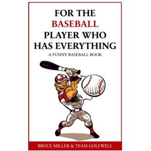 Miller, Bruce For the Baseball Fan Who Has Everything: A Funny Baseball Book (For People Who Have Everything Series) Miller, Bruce For the Baseball Fan Who Has Everything: A Funny Baseball Book (For People Who Have Everything Series)