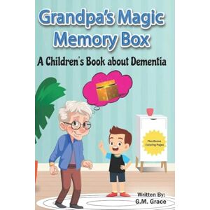 Claire, Shari Grandpa's Magic Memory Box: A Children's Book About Dementia Claire, Shari Grandpa's Magic Memory Box: A Children's Book About Dementia