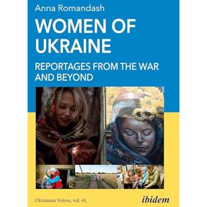 Romandash, Anna Women of Ukraine: Reportages from the War and Beyond: 41 (Ukrainian Voices) Romandash, Anna Women of Ukraine: Reportages from the War and Beyond: 41 (Ukrainian Voices)