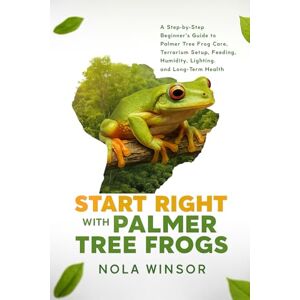 Winsor, Nola Start Right with Palmer Tree Frogs: A Step-by-Step Beginner’s Guide to Palmer Tree Frog Care, Terrarium Setup, Feeding, Humidity, Lighting, and Long-Term Health Winsor, Nola Start Right with Palmer Tree Frogs: A Step-by-Step Beginner’s Guide to Palmer Tree Frog Care, Terrarium Setup, Feeding, Humidity, Lighting, and Long-Term Health