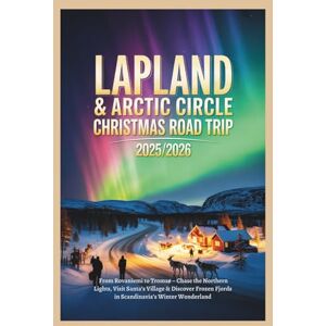 Gage, Carolyn J. Lapland & Arctic Circle Christmas Road Trip 2025/2026: From Rovaniemi to Tromsø – Chase the Northern Lights, Visit Santa’s Village & Discover Frozen Fjords in Scandinavia’s Winter Wonderland Gage, Carolyn J. Lapland & Arctic Circle Christmas Road Trip 2025/2026: From Rovaniemi to Tromsø – Chase the Northern Lights, Visit Santa’s Village & Discover Frozen Fjords in Scandinavia’s Winter Wonderland