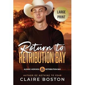 Boston, Claire Return to Retribution Bay: 1 (Aussie Heroes: Retribution Bay) Boston, Claire Return to Retribution Bay: 1 (Aussie Heroes: Retribution Bay)