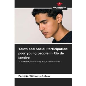 Williams-Petrov, Patrícia Youth and Social Participation: poor young people in Rio de Janeiro Williams-Petrov, Patrícia Youth and Social Participation: poor young people in Rio de Janeiro