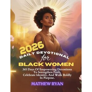 RYAN, MATTHEW DAILY DEVOTIONAL FOR BLACK WOMEN 2026: 365 Days Of Empowering Devotions To Strengthen Faith Celebrate Identity And Walk Boldly In Purpose RYAN, MATTHEW DAILY DEVOTIONAL FOR BLACK WOMEN 2026: 365 Days Of Empowering Devotions To Strengthen Faith Celebrate Identity And Walk Boldly In Purpose
