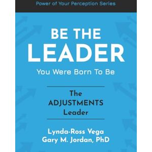 Vega+ Be The Leader You Were Born To Be The Adjustments Leader (The Power of Your Perception Leadership Series) Vega+ Be The Leader You Were Born To Be The Adjustments Leader (The Power of Your Perception Leadership Series)