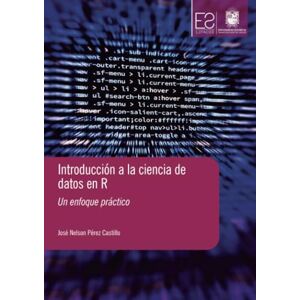 Pérez Castillo, José Nelson Introducción a la ciencia de datos en R Pérez Castillo, José Nelson Introducción a la ciencia de datos en R