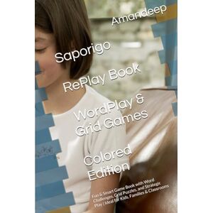 Gupta, Amandeep Saporigo RePlay Book – WordPlay & Grid Games Edition: Fun & Smart Game Book with Word Challenges, Grid Puzzles, and Strategic Play Ideal for Kids, ... (Saporigo RePlay Book Series (Colored)) Gupta, Amandeep Saporigo RePlay Book – WordPlay & Grid Games Edition: Fun & Smart Game Book with Word Challenges, Grid Puzzles, and Strategic Play Ideal for Kids, ... (Saporigo RePlay Book Series (Colored))