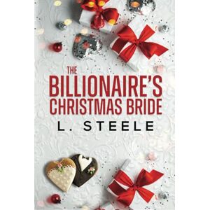 Steele, L. The Billionaire's Christmas Bride: A Holiday Christmas Romance (Big Bad Billionaires) Steele, L. The Billionaire's Christmas Bride: A Holiday Christmas Romance (Big Bad Billionaires)