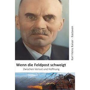 Kaiser Wenn die Feldpost schweigt: Zwischen Verlust und Hoffnung Kaiser Wenn die Feldpost schweigt: Zwischen Verlust und Hoffnung