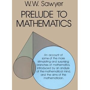 Sawyer, W.W. Prelude to Mathematics (Dover Books on MaTHEMA 1.4tics) Sawyer, W.W. Prelude to Mathematics (Dover Books on MaTHEMA 1.4tics)