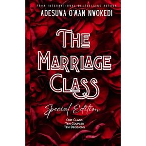 Nwokedi, Adesuwa O'man The Marriage Class a Novel: Special Edition Nwokedi, Adesuwa O'man The Marriage Class a Novel: Special Edition