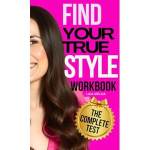 Melga, Laia Find Your Personal Style (Style Workbook Tests): Body Shape, Face Shape, Color Season, and Essence Melga, Laia Find Your Personal Style (Style Workbook Tests): Body Shape, Face Shape, Color Season, and Essence