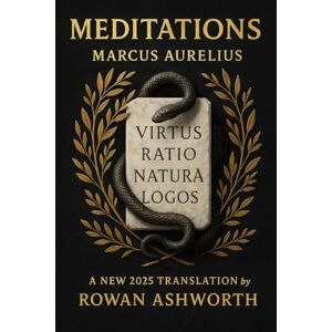 Aurelius, Marcus Meditations: A New 2025 Translation: Stoic reflections on resilience purpose and inner calm during hardship fear and uncertainty by a Roman emperor and timeless philosophical mind Aurelius, Marcus Meditations: A New 2025 Translation: Stoic reflections on resilience purpose and inner calm during hardship fear and uncertainty by a Roman emperor and timeless philosophical mind