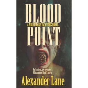 Lane, Alexander Blood Point: An Irish escape becomes a Midsummer Night's terror (Nightmare Vacations) Lane, Alexander Blood Point: An Irish escape becomes a Midsummer Night's terror (Nightmare Vacations)