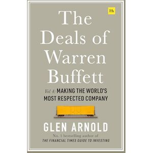 Arnold, Glen The Deals of Warren Buffett Volume 4: Making the World's Most Respected Company Arnold, Glen The Deals of Warren Buffett Volume 4: Making the World's Most Respected Company