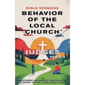 Sermons, Bible Behavior of the Local Church: Judges: 2 (Apostolic Doctrine) Sermons, Bible Behavior of the Local Church: Judges: 2 (Apostolic Doctrine)