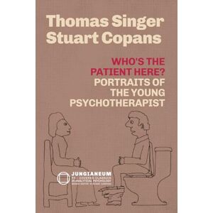 Copans MD, Stuart Who's the Patient Here? Portraits of the Young Psychotherapist (Thomas Singer & Stuart Copans) (Jungianeum: Re-Covered Classics in Analytical Psychology, curated by Stefano Carpani) Copans MD, Stuart Who's the Patient Here? Portraits of the Young Psychotherapist (Thomas Singer & Stuart Copans) (Jungianeum: Re-Covered Classics in Analytical Psychology, curated by Stefano Carpani)