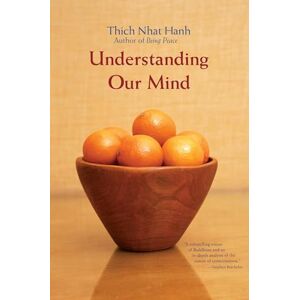 Nhat Hanh, Thich Understanding Our Mind: 50 Verses on Buddhist Psychology Nhat Hanh, Thich Understanding Our Mind: 50 Verses on Buddhist Psychology