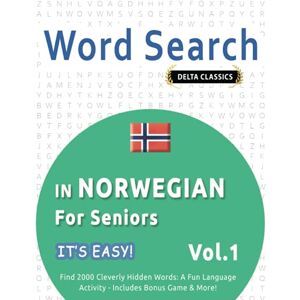 DELTA CLASSICS WORD SEARCH IN NORWEGIAN FOR SENIORS IT'S EASY! VOL.1 FIND 2000 CLEVERLY HIDDEN WORDS: A FUN LANGUAGE ACTIVITY INCLUDES BONUS GAME & MORE! DELTA CLASSICS WORD SEARCH IN NORWEGIAN FOR SENIORS IT'S EASY! VOL.1 FIND 2000 CLEVERLY HIDDEN WORDS: A FUN LANGUAGE ACTIVITY INCLUDES BONUS GAME & MORE!