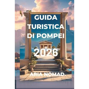 NOMAD, ARIA GUIDA TURISTICA DI POMPEI 2026: "Passeggiando nel tempo all'ombra del Vesuvio NOMAD, ARIA GUIDA TURISTICA DI POMPEI 2026: "Passeggiando nel tempo all'ombra del Vesuvio