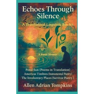 Tompkins, Allen Adrian Echoes Through Silence Tompkins, Allen Adrian Echoes Through Silence