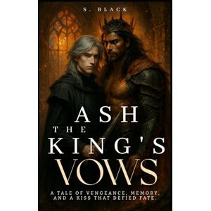 Black, S. The Ash King's Vow: Dark MM fantasy Romance Black, S. The Ash King's Vow: Dark MM fantasy Romance