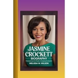 Wilson JASMINE CROCKETT BIOGRAPHY: Championing the People, Changing the System Wilson JASMINE CROCKETT BIOGRAPHY: Championing the People, Changing the System