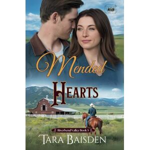 Baisden, Tara Mended Hearts: Contemporary Christian Western Romance (Riverbend Valley Book 5) Baisden, Tara Mended Hearts: Contemporary Christian Western Romance (Riverbend Valley Book 5)
