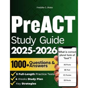 Blake, Freddie C. PreACT STUDY GUIDE 2025-2026: Ultimate Guide To Mastering The Test, Achieving College Readiness, Boosting Your Score With 1000+ Practice Questions, Detailed Answer Explanations, And Expert Tips. Blake, Freddie C. PreACT STUDY GUIDE 2025-2026: Ultimate Guide To Mastering The Test, Achieving College Readiness, Boosting Your Score With 1000+ Practice Questions, Detailed Answer Explanations, And Expert Tips.