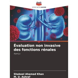 Khan, Shakeel Ahamad Évaluation non invasive des fonctions rénales: Aperçu Khan, Shakeel Ahamad Évaluation non invasive des fonctions rénales: Aperçu
