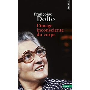 Dolto, Françoise L'image inconsciente du corps (Points essais) Dolto, Françoise L'image inconsciente du corps (Points essais)