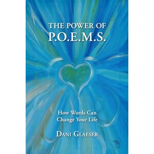 Glaeser, Dani The Power of P.O.E.M.S.: How Words Can Change Your Life Glaeser, Dani The Power of P.O.E.M.S.: How Words Can Change Your Life