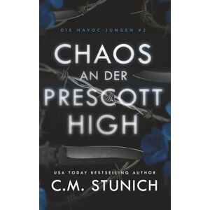 Stunich, C.M. Chaos An Der Prescott High (Die HAVOC-Jungen) Stunich, C.M. Chaos An Der Prescott High (Die HAVOC-Jungen)