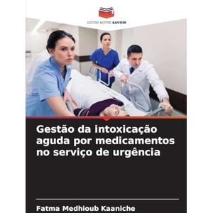 Medhioub Kaaniche, Fatma Gestão da intoxicação aguda por medicamentos no serviço de urgência Medhioub Kaaniche, Fatma Gestão da intoxicação aguda por medicamentos no serviço de urgência