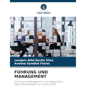 Silva Führung Und Management: Führung und Management in der Regionalen Gesundheitsdirektion von Ucayali 2020 Silva Führung Und Management: Führung und Management in der Regionalen Gesundheitsdirektion von Ucayali 2020
